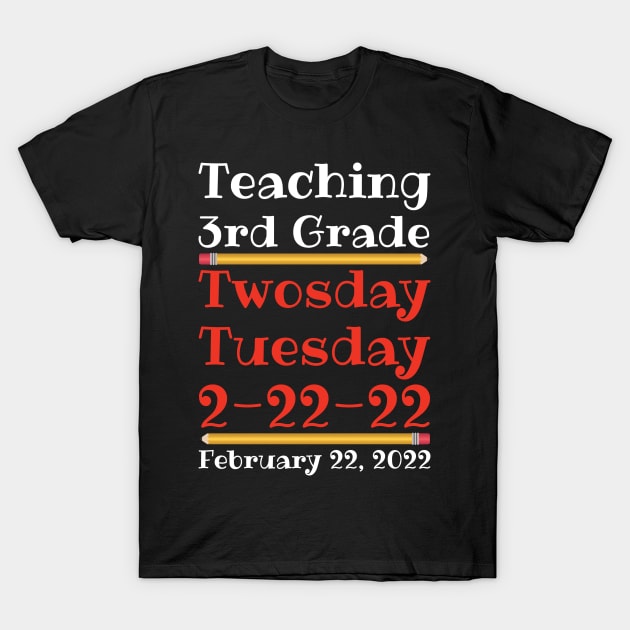 Teaching 3rd Grade Twosday Tuesday February 22 2022 T-Shirt by DPattonPD